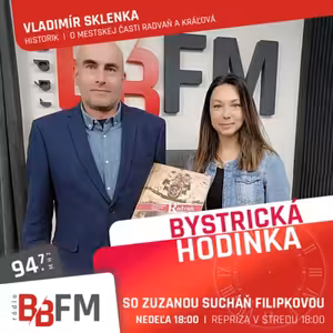 Bystrická hodinka v BB FM #31 - O sídlisku Radvaň a časti Kráľová