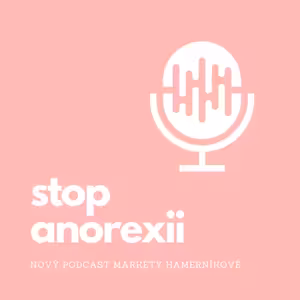 Nový podcast o anorexii. Co od něj čekat?