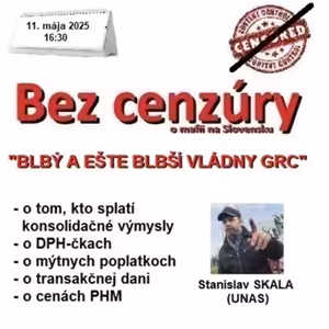 Bez cenzúry 273 - 2025-05-11 „BLBÝ A EŠTE BLBŠÍ VLÁDNY GRC“