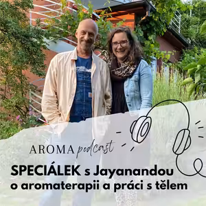 SPECIÁL s Jayanandou o Aromaterapii a práce s tělem: cesta k hlubší změně