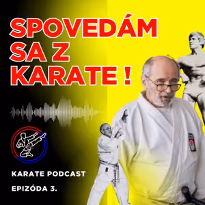 Karte Podcast #3 | ,,Spovedám sa z Karate!" Ladislav Konrád - 9.DAN