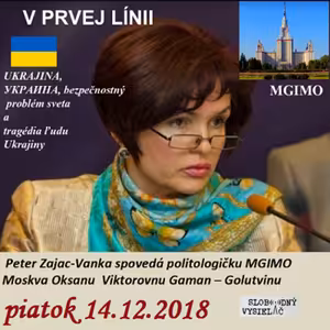 V prvej línii - 2018-12-14 Ukrajina – bezpečnostný problém sveta a tragédia ľudu...