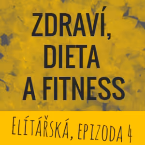 Epizoda 4: Zdraví, dieta a fitness