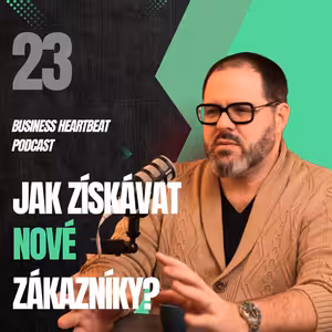 Business Heartbeat #23: Jak získávat nové zákazníky?