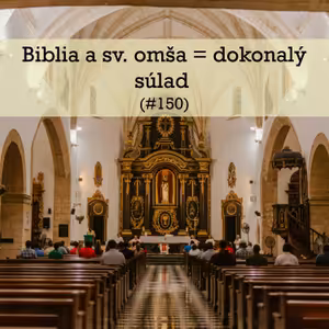 #150 - Biblia a sv. omša = dokonalý súlad