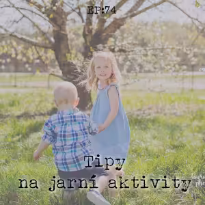 EP74: Tipy na jarní aktivity