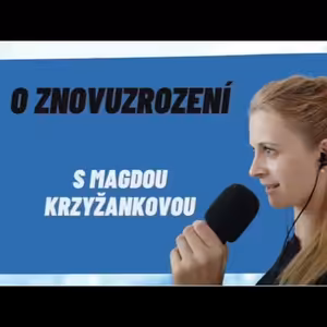 O znovuzrození s Magdou K.