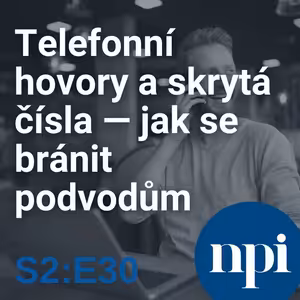 Telefonní hovory a skrytá čísla – jak se bránit podvodům | S2:E30