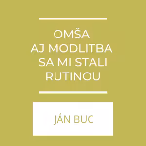 Omša aj modlitba sa mi stali rutinou | A teraz čo?