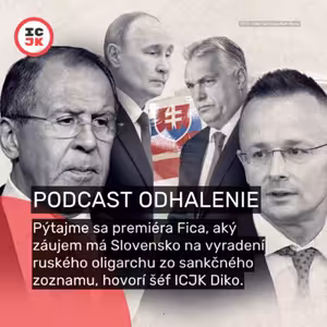 Šéf ICJK Diko: Pýtajme sa premiéra Fica, aký záujem má Slovensko na vyradení ruského oligarchu zo sankčného zoznamu