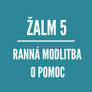 ŽALM 5 | RANNÁ MODLITBA O POMOC