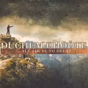 Duchem choďte… ale jak se to dělá? (2) - Bohuslav Wojnar (4.9.2016)