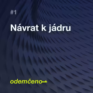 Odemčeno #1: Návrat k jádru
