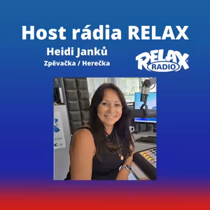 Host Rádia Relax - Heidi Janků - Zpěvačka / Herečka