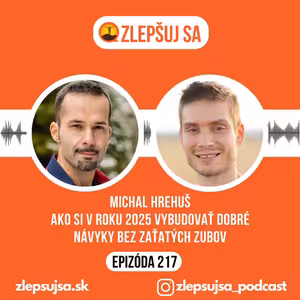 217. Michal Hrehuš: Ako si v roku 2025 vybudovať dobré návyky bez zaťatých zubov