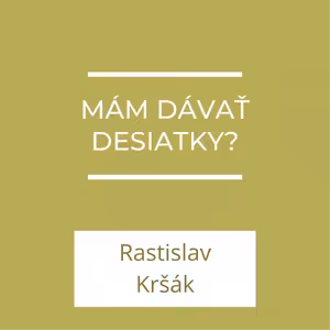 Mám dávať desiatky? | A teraz čo?