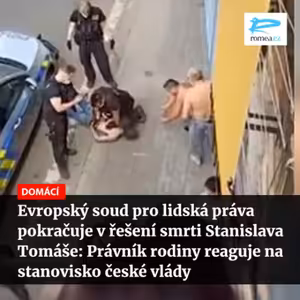 Čteme Romea.cz: Evropský soud pro lidská práva pokračuje v řešení smrti Stanislava Tomáše. Právník rodiny reaguje na stanovisko české vlády