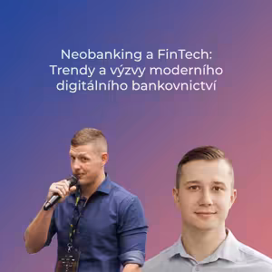 Neobanking a FinTech: Trendy a výzvy moderního digitálního bankovnictví s Gabrielem Štefaňákem ze společnosti Decta