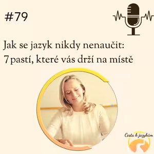 #79 Jak se jazyk nikdy nenaučit: 7 pastí, které vás drží na místě