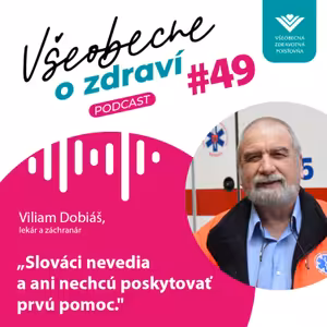 #49 Lekár a záchranár Viliam Dobiáš: Slováci nevedia a ani nechcú poskytovať prvú pomoc.