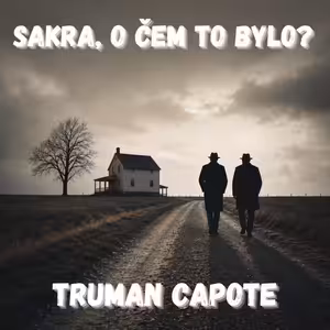 79. Truman Capote – Když se vražda stane literaturou (Chladnokrevně)