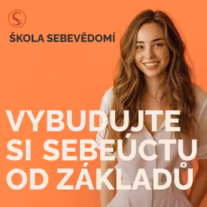 Jak vybudovat sebeúctu od základů 🧱 (E87)