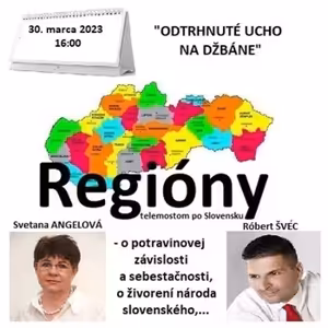 Regióny 07/2023 - 2023-03-30 „ODTRHNUTÉ UCHO NA DŽBÁNE“