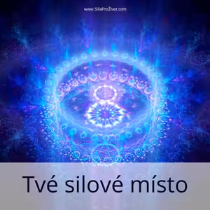 Tvé Silové Místo | Síla pro život Podcast #6