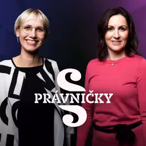 PRÁVNIČKY! #47 – L. Vodáková a B. Kovandová
