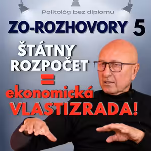 Zo-rozhovory 05 - 2026-10-17 Začnime konečne masívne šetriť, voliči musia vedieť politikov odvolať !