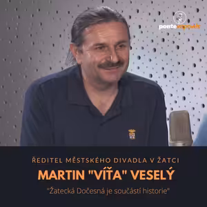 Martin „Víťa“ Veselý – Městské divadlo Žatec: Žatecká Dočesná je součástí historie