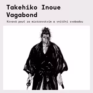 Takehiko Inoue – Vagabond | Manga o samurajích a japonské cti