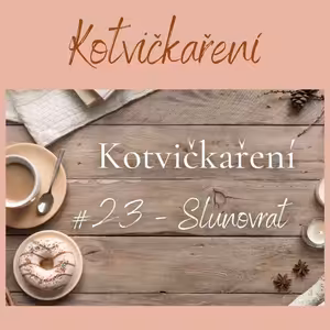 Ep. #01: Slunovrat ☀️ KOTVIČKAŘENÍ