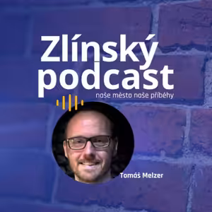 Zlínský podcast - Tomáš Melzer