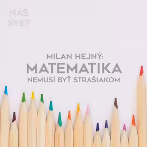 Milan Hejný: Matematika nemusí byť strašiakom