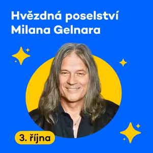 Hvězdná poselství Milana Gelnara | Pátek 03. 10. 2025