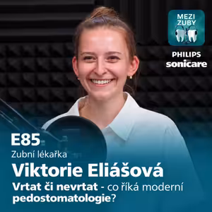 E85: Novinky v pedostomatologii s Viktorií Eliášovou
