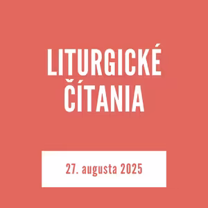 LITURGICKÉ ČÍTANIA | 27. augusta 2025