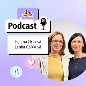 #55 | Pomoc v správnom čase mení život: Helena Hricová a Lenka Czikková | dm podcast Slovensko