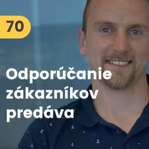 70. Stanislav Ličko (Case Study): Každý podnikateľský nápad sa nepodarí. Produkt najlepšie predávajú odporúčania zákazníkov #special