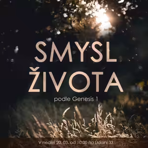 22|03|20 | Bedřich Smola | Smysl života