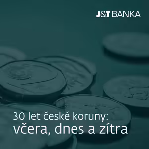 J&T BANKA Talks: 30 let české koruny: včera, dnes a zítra