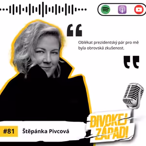 #81 Štěpánka Pivcová - Oblékat prezidentský pár pro mě byla obrovská zkušenost