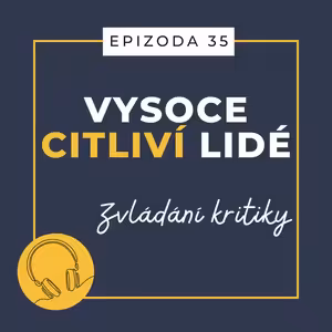 Ep. 35: Zvládání kritiky