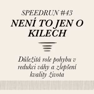Není to jen o kilech - Pohyb a hubnutí - Speedrun #43