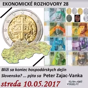 Ekonomické rozhovory 28 - 2017-05-10 Blíži sa koniec hospodárskych dejín Slovenska?