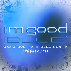David Guetta & Bebe Rexha - I'm Good (Blue) (PROGREZ SHORT EDIT)