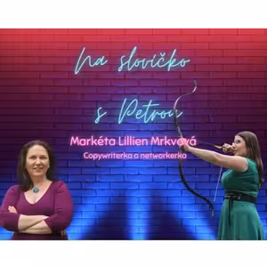 Na slovíčko s Petrou (host Markéta Lillien Mrkvová)