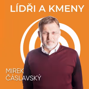 36: Mirek Čáslavský: Jaký je rozdíl mezi manažerem a lídrem?