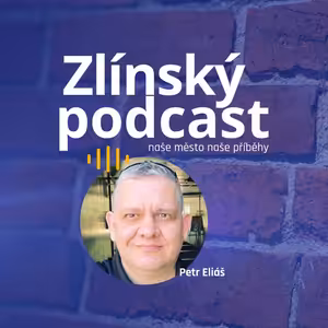 Zlínský podcast - Petr Eliáš